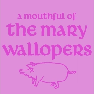 The Mary Wallopers - A Mouthful Of Mary Wallopers i gruppen VI TIPSER / Record Store Day / RSD 2026 hos Bengans Skivbutik AB (5657296)