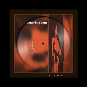 The Charlatans - Then (Rsd 2026 - Picture Disc) i gruppen VI TIPSER / Record Store Day / RSD 2026 hos Bengans Skivbutik AB (5657322)