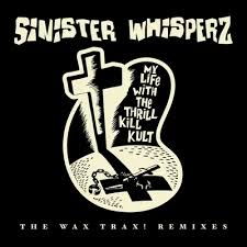 My Life With The Thrill Kill Kult - Sinister Whispers: The Wax Trax! Remixes (2Lp/Smoke Vinyl) (Rsd) i gruppen VI TIPSER / Record Store Day / RSD 2026 hos Bengans Skivbutik AB (5657560)