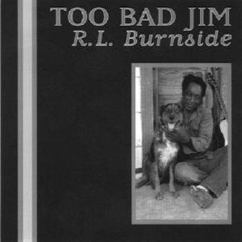 R.L. Burnside - Too Bad Jim i gruppen CD / Jazz/Blues hos Bengans Skivbutik AB (565772)