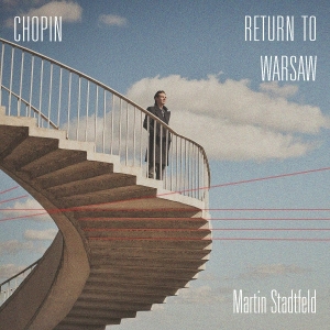 Stadtfeld Martin - Chopin: Return To Warsaw i gruppen CD / Kommende / Klassisk hos Bengans Skivbutik AB (5657862)