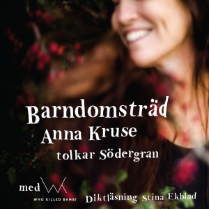 Anna Kruse - Barndomsträd (Anna Kruse tolkar Edit Södergran - Diktläsning: Stina Ekblad / Digipak CD) i gruppen Minishops / Anna Kruse hos Bengans Skivbutik AB (5658078)