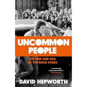 David Hepworth - Uncommon People: Rise & Fall Of The Rock Stars i gruppen PocketBøker hos Bengans Skivbutik AB (5658231)