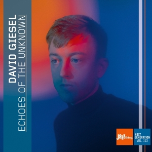David Giesel - Echoes Of The Unknown - Jazz Thing Next Generation Vol. 113 i gruppen CD / Kommende / Jazz hos Bengans Skivbutik AB (5658239)