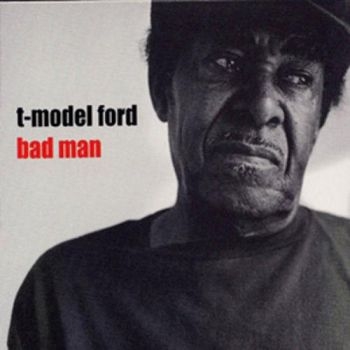 T-Model Ford - Bad Man i gruppen CD / Jazz/Blues hos Bengans Skivbutik AB (565828)