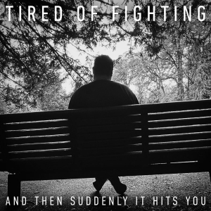 Tired Of Fighting - And Then Suddenly It Hits You i gruppen CD / Kommende / Pop-Rock hos Bengans Skivbutik AB (5658303)