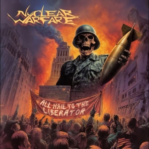 Nuclear Warfare - All Hail To The Liberator i gruppen VI TIPSER / Hjem - CD Nyheter & Kommende hos Bengans Skivbutik AB (5659652)