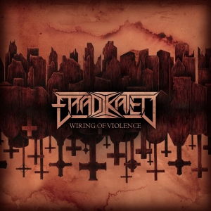 Eradikated - Wiring Of Violence i gruppen CD / Kommende / Metal hos Bengans Skivbutik AB (5659836)