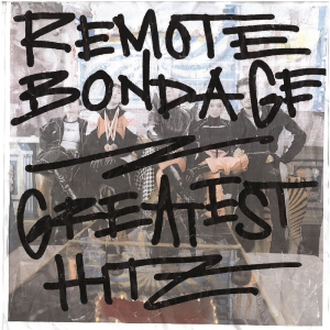 Remote Bondage - Greatest Hitz i gruppen CD / Kommende / Pop-Rock hos Bengans Skivbutik AB (5662862)