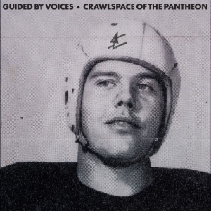Guided By Voices - Crawlspace Of The Pantheon i gruppen VINYL / Kommende / Pop-Rock hos Bengans Skivbutik AB (5663397)