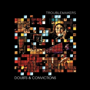 Troublemakers - Doubts & Convictions i gruppen VINYL / Kommende / Elektroniskt hos Bengans Skivbutik AB (5663494)