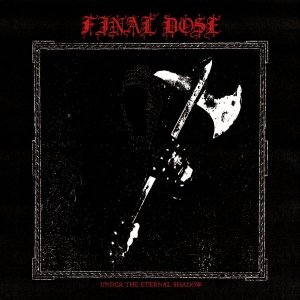 Final Dose - Under The Eternal Shadow (Vinyl Lp) i gruppen VINYL / Kommende / Metal hos Bengans Skivbutik AB (5663912)