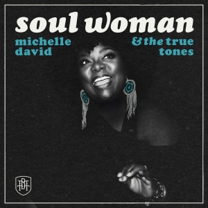Michelle David & The True-Tones - Soul Woman i gruppen CD / Kommende / RnB-Soul hos Bengans Skivbutik AB (5664023)