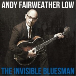 Andy Fairweather Low - The Invisible Bluesman i gruppen CD / Pop-Rock hos Bengans Skivbutik AB (5664477)