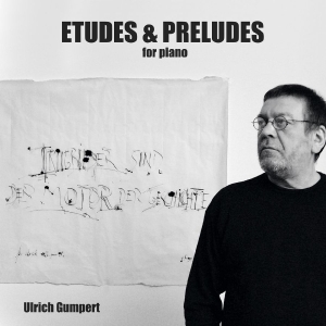 Ulrich Gumpert - Etudes And Preludes For Piano i gruppen CD / Kommende / Pop-Rock hos Bengans Skivbutik AB (5664817)