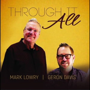 Mark Lowry & Geron Davis - Through It All i gruppen CD / Kommende / Pop-Rock hos Bengans Skivbutik AB (5664938)
