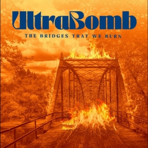 Ultrabomb - The Bridges That We Burn i gruppen CD / Kommende / Pop-Rock hos Bengans Skivbutik AB (5664970)