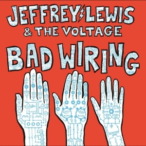 Jeffrey Lewis & The Voltage - Bad Wiring i gruppen VINYL / Kommende / Pop-Rock hos Bengans Skivbutik AB (5665038)