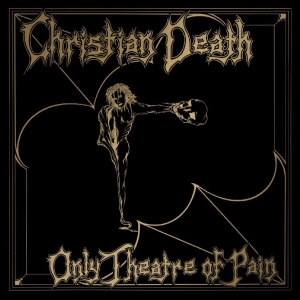 Christian Death - Only Theatre Of Pain i gruppen VINYL / Kommende / Pop-Rock hos Bengans Skivbutik AB (5665246)