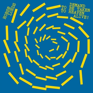 Horse Lords - Demand To Be Taken To Heaven Alive! i gruppen VINYL / Kommende / Pop-Rock hos Bengans Skivbutik AB (5666072)