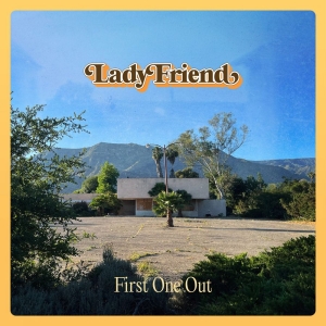 Lady Friend - First One Out i gruppen CD / Kommende / Pop-Rock hos Bengans Skivbutik AB (5666132)