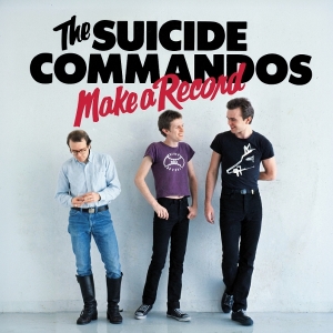 The Suicide Commandos - Make A Record i gruppen CD / Kommende / Punk hos Bengans Skivbutik AB (5666416)