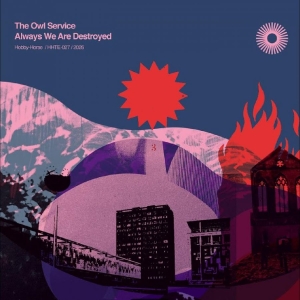 The Owl Service - Always We Are Destroyed: An Owl Ser i gruppen CD / Kommende / World Music hos Bengans Skivbutik AB (5666498)