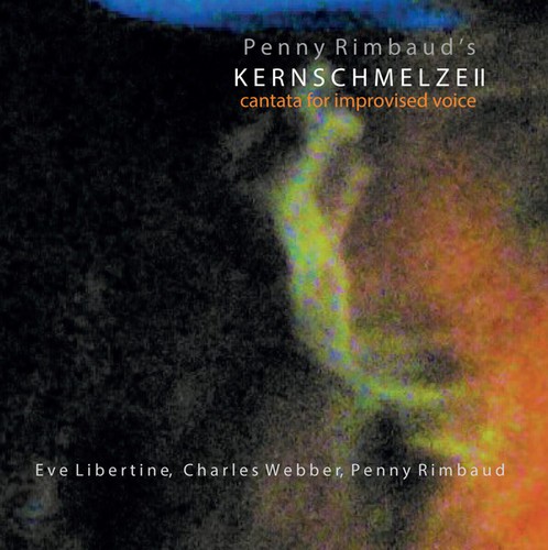 Penny Rimbaud - Kernschmelze Ii: Cantata For Improvised Voice i gruppen CD / Toppselgere hos Bengans Skivbutik AB (5667299)
