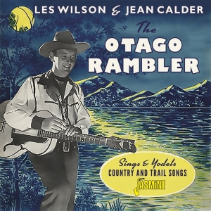 Wilson Les (The Otago Rambler) & Jean Calder - Otago Rambler Sings And Yodels Country & Trail Songs i gruppen CD / Country hos Bengans Skivbutik AB (5667351)