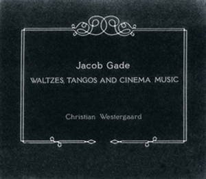 Gade - Waltzes, Tangos And Cinema Music i gruppen Externt_Lager / Naxoslager hos Bengans Skivbutik AB (566739)
