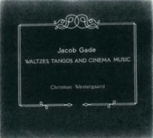 Gade - Waltzes, Tangos And Cinema Music i gruppen Externt_Lager / Naxoslager hos Bengans Skivbutik AB (566739)