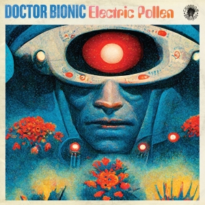 Doctor Bionic - Electric Pollen i gruppen VINYL / Kommende / Hip Hop-Rap hos Bengans Skivbutik AB (5667428)