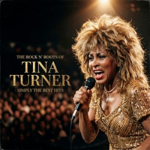 Turner Tina - Rock N' Roots Of The (Vinyl Lp) i gruppen VINYL / Kommende / Pop-Rock hos Bengans Skivbutik AB (5667620)