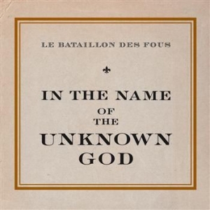 Le Bataillon Des Fous - In The Name Of The Unknown God i gruppen CD hos Bengans Skivbutik AB (566768)