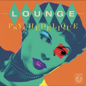 Various Artists - Lounge Psychédélique (The Best Of L i gruppen VINYL / Kommende / Pop-Rock hos Bengans Skivbutik AB (5667977)