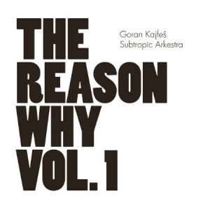 Goran Kajfes Subtropic Arkestra - Reason Why Vol.1 i gruppen CRM - Svensk jazz både lp och cd hos Bengans Skivbutik AB (566800)