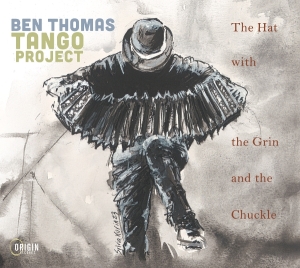 Ben Thomas Tango Project - The Hat With The Grin And The Chuckle i gruppen CD / Kommende / Jazz hos Bengans Skivbutik AB (5668192)