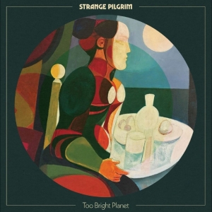 Strange Pilgrim - Too Bright Planet i gruppen CD / Kommende / Pop-Rock hos Bengans Skivbutik AB (5668287)