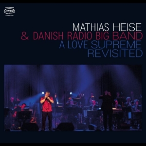Mathias Heise & Danish Radio Big Ba - A Love Supreme Revisited i gruppen CD / Kommende / Jazz hos Bengans Skivbutik AB (5668373)