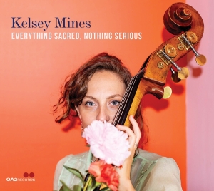 Kelsey Mines - Everything Sacred, Nothing Serious i gruppen CD / Kommende / Jazz hos Bengans Skivbutik AB (5668855)
