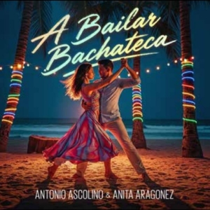 Ascolino Antonio & Anita Arag - A Bailar Bachateca i gruppen CD / Kommende / Pop-Rock hos Bengans Skivbutik AB (5669018)