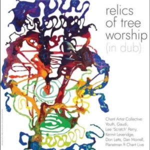 Chant Artist Collective - Relics Of Tree Worship i gruppen CD / Kommende / Reggae hos Bengans Skivbutik AB (5669055)
