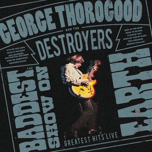 George Thorogood & The Destroyers - The Baddest Show On Earth: Greatest Hits Live i gruppen VI TIPSER / Fredagsutgivelser / 2026-06-12 hos Bengans Skivbutik AB (5669064)