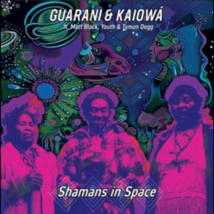 Guarani Kaiowa Ft. Youth Matt Blac - Shamans In Space i gruppen CD / Kommende / Pop-Rock hos Bengans Skivbutik AB (5669148)