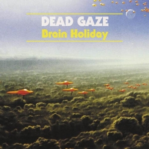 Dead Gaze - Brain Holiday i gruppen CD / Pop-Rock hos Bengans Skivbutik AB (5669390)