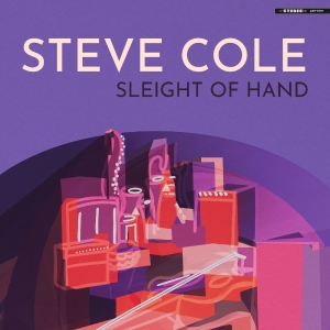 Cole Steve - Sleight Of Hand i gruppen CD / Kommende / Jazz hos Bengans Skivbutik AB (5669720)