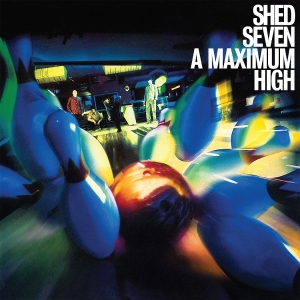 Shed Seven - A Maximum High i gruppen VI TIPSER / Fredagsutgivelser / 2026-04-24 hos Bengans Skivbutik AB (5669823)