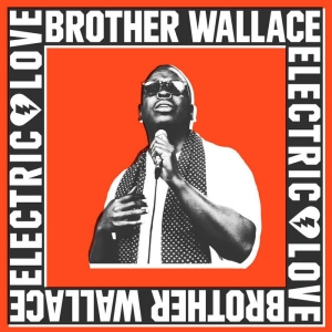 Brother Wallace - Electric Love i gruppen CD / Kommende / Pop-Rock,RnB-Soul hos Bengans Skivbutik AB (5669961)