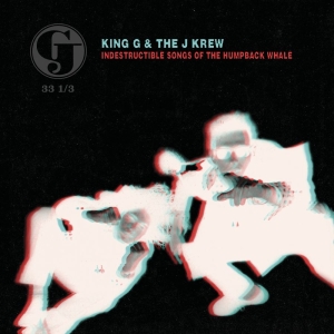 King G & The J Krew - Indestructible Songs Of The Humpbac i gruppen VINYL / Kommende / Pop-Rock hos Bengans Skivbutik AB (5670453)