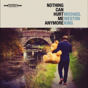 Michael Weston King - Nothing Can Hurt Me Anymore i gruppen CD / Nyheter / Blues hos Bengans Skivbutik AB (5670507)